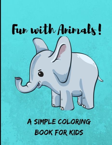 Cover for Kevin Jones · Fun with Animals! A Simple Coloring Book for Kids (Paperback Book) (2020)