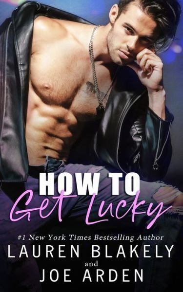 How To Get Lucky - Lauren Blakely - Livros - Independently Published - 9798682186594 - 13 de dezembro de 2020