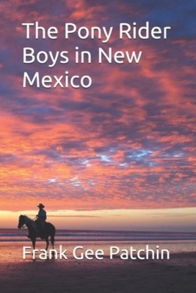 Cover for Frank Gee Patchin · The Pony Rider Boys in New Mexico (Pocketbok) (2021)