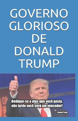 Cover for Davi Lyra Leite · Governo Glorioso de Donald Trump (Pocketbok) (2020)