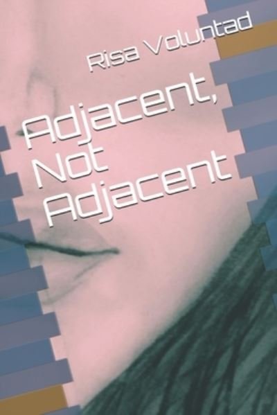 Cover for Risa Voluntad · Adjacent, Not Adjacent: Parallelism and Juvenile Romance (Pocketbok) (2020)