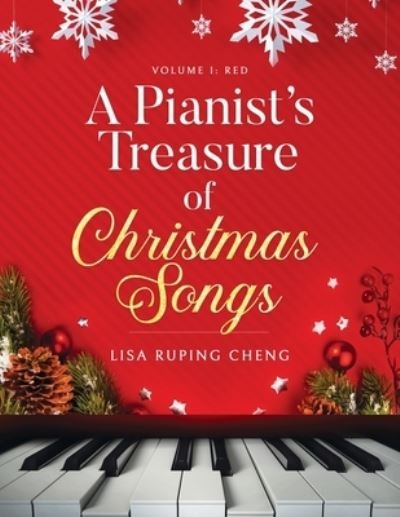 Lisa Ruping Cheng · A Pianist's Treasure of Christmas Songs: Volume One: Red - A Pianist's Treasure of Christmas Songs (Taschenbuch) (2021)