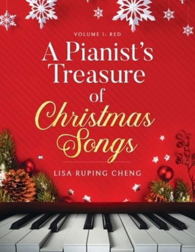Lisa Ruping Cheng · A Pianist's Treasure of Christmas Songs: Volume One: Red - A Pianist's Treasure of Christmas Songs (Paperback Book) (2021)