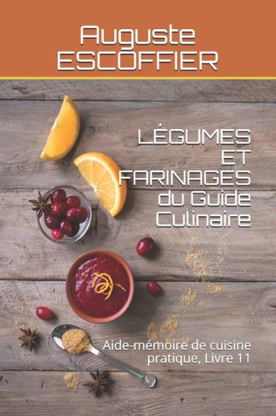 Cover for Auguste Escoffier · LEGUMES ET FARINAGES du Guide Culinaire: Aide-memoire de cuisine pratique, Livre 11 (Paperback Book) (2021)