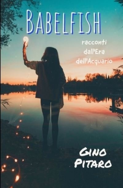 Cover for Gino Pitaro · Babelfish: racconti dall'Era dell'Acquario (Taschenbuch) (2021)
