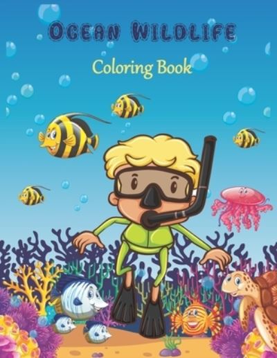 Cover for Educational Books · Ocean Wildlife Coloring Book: 40 Realistic Ocean Themes. Awesome Underwater Adventure Coloring Book For Preschoolers and Kindergarteners (Ages 2+). (Sea Life - Beach life - Ocean Life) (Paperback Book) (2021)