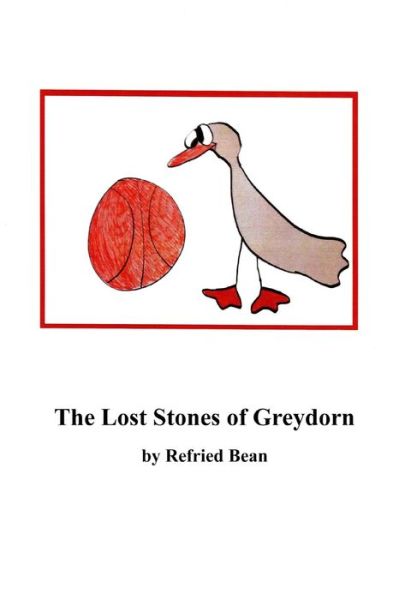 Cover for Refried Bean · The Lost Stones of Greydorn (Paperback Book) (2021)