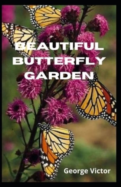 Cover for George Victor · Beautiful Butterfly Garden (Paperback Book) (2021)