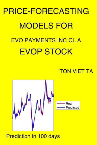 Cover for Ton Viet Ta · Price-Forecasting Models for Evo Payments Inc Cl A EVOP Stock (Paperback Book) (2021)