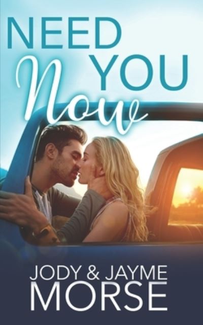 Cover for Jayme Morse · Need You Now (A Small Town, Brother's Best Friend Romance) (Paperback Book) (2022)