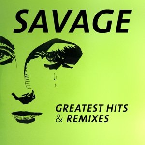 Cover for Savage · Greatest Hits &amp; Remixes (CD) (2016)