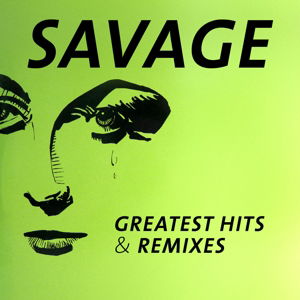 Greatest Hits & Remixes - Savage - Musik - ZYX - 0090204709595 - 18. Februar 2016