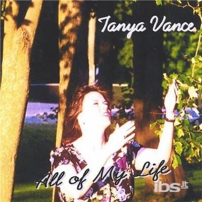 All of My Life - Tanya Vance - Musik - CDB - 0094922513595 - 2 augusti 2005