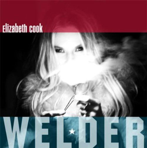 Welder - Elizabeth Cook - Musiikki - PROPER - 0805520030595 - maanantai 10. toukokuuta 2010