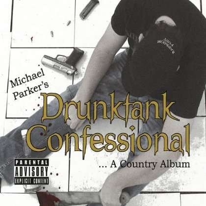 Cover for Michael Parker · Drunktank Confessional (CD) (2013)