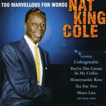 Too Marvellous For Words - Nat King Cole - Muziek - DELTA MUSIC - 4006408061595 - 8 maart 2011