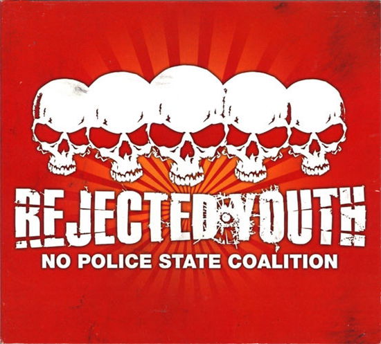 Cover for Rejected Youth  · No Police State Coalition (CD)