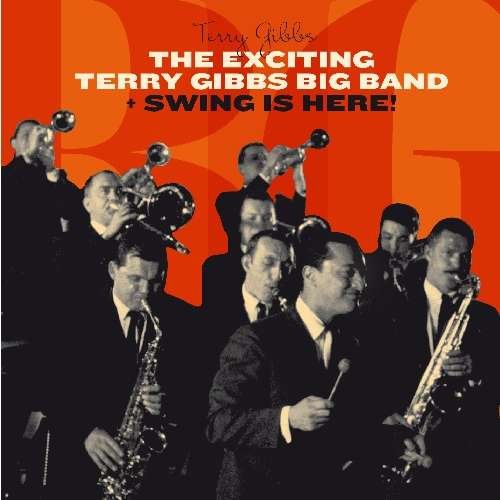 Cover for Terry Gibbs · The Exciting Terry Gibbs Big Band (+ Swing is Here!) (CD) (2011)