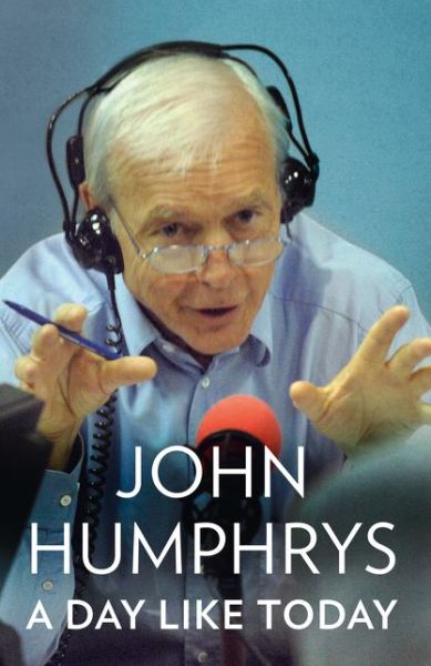 Cover for John Humphrys · A Day Like Today (Paperback Book) (2019)