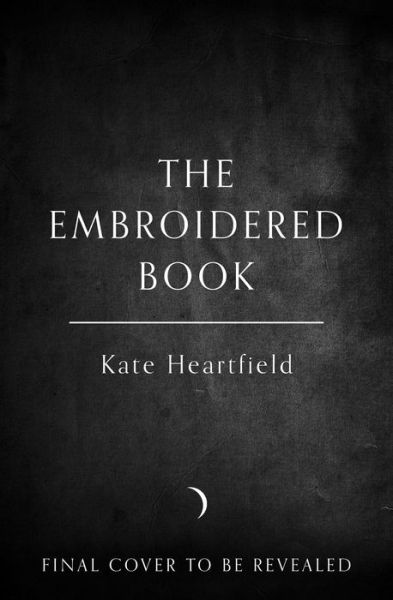 Cover for Kate Heartfield · The Embroidered Book (Hardcover Book) (2022)