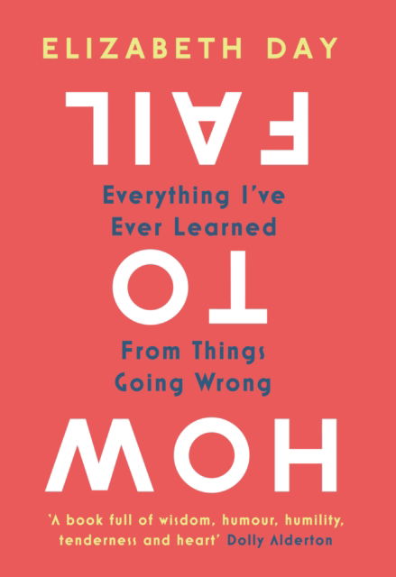 How to Fail - Elizabeth Day - Boeken - HarperCollins Publishers - 9780008434595 - 1 juli 2020