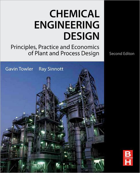 Cover for Towler, Gavin (Vice President and Chief Technology Officer, Honeywell / UOP, Des Plaines, IL, USA) · Chemical Engineering Design: Principles, Practice and Economics of Plant and Process Design (Gebundenes Buch) (2012)