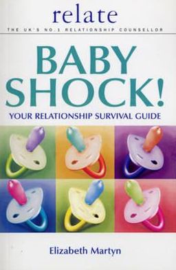 Baby Shock!: Your Relationship Survival Guide - Elizabeth Martyn - Kirjat - Ebury Publishing - 9780091856595 - torstai 11. lokakuuta 2001