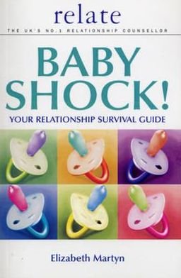Baby Shock!: Your Relationship Survival Guide - Elizabeth Martyn - Books - Ebury Publishing - 9780091856595 - October 11, 2001