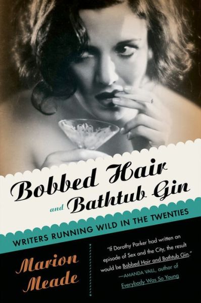 Cover for Marion Meade · Bobbed Hair and Bathtub Gin: Writers Running Wild in the Twenties (Paperback Book) [Reprint edition] (2005)