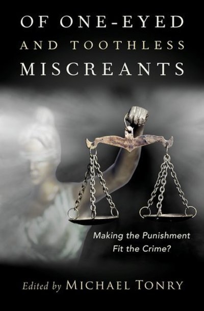 Cover for Of One-eyed and Toothless Miscreants: Making the Punishment Fit the Crime? - Studies in Crime and Public Policy (Gebundenes Buch) (2019)