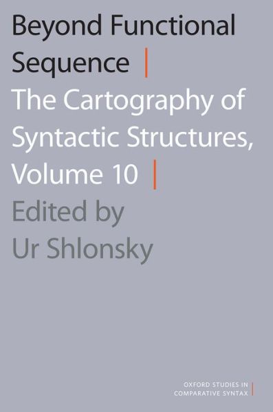 Beyond Functional Sequence: The Cartography of Syntactic Structures, Volume 10 - Oxford Studies in Comparative Syntax - Shlonsky, Ur (Professor in the Department of Linguistics, Professor in the Department of Linguistics, University of Geneva) - Livros - Oxford University Press Inc - 9780190210595 - 7 de maio de 2015