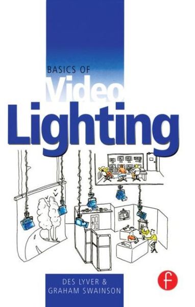 Basics of Video Lighting - Des Lyver - Books - Taylor & Francis Ltd - 9780240515595 - May 17, 1999