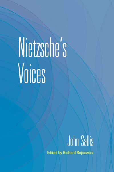 Cover for John Sallis · Nietzsche's Voices - The Collected Writings of John Sallis (Gebundenes Buch) (2023)