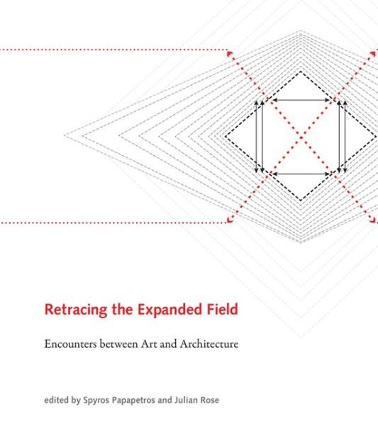 Cover for Spyros Papapetros · Retracing the Expanded Field: Encounters between Art and Architecture - The MIT Press (Gebundenes Buch) (2014)