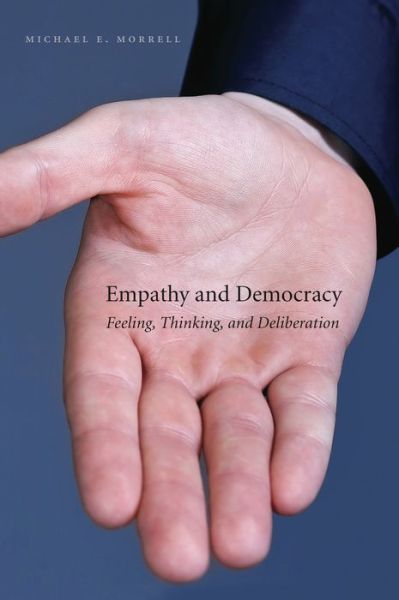 Cover for Morrell, Michael E. (University of Connecticut) · Empathy and Democracy: Feeling, Thinking, and Deliberation (Hardcover Book) (2010)