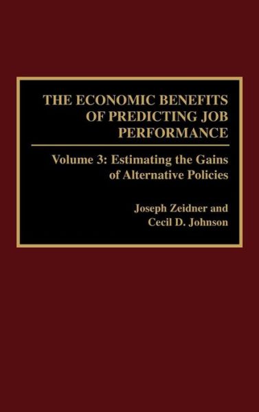 Cover for Cecil D. Johnson · The Economic Benefits of Predicting Job Performance: Volume 3: Estimating the Gains of Alternative Policies (Hardcover Book) (1991)