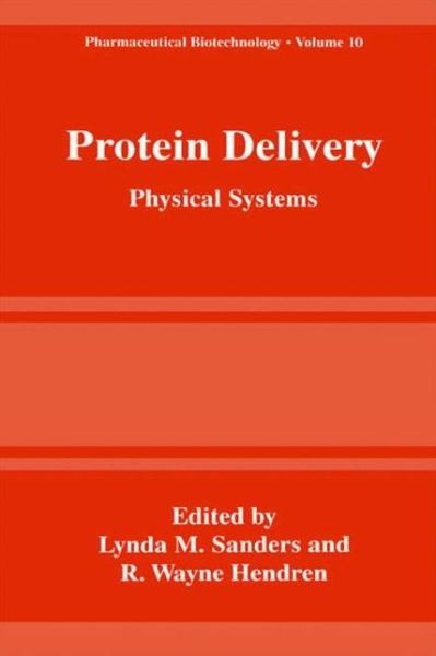 Cover for Lynn M Sanders · Protein Delivery: Physical Systems - Pharmaceutical Biotechnology (Hardcover Book) [2002 edition] (1997)