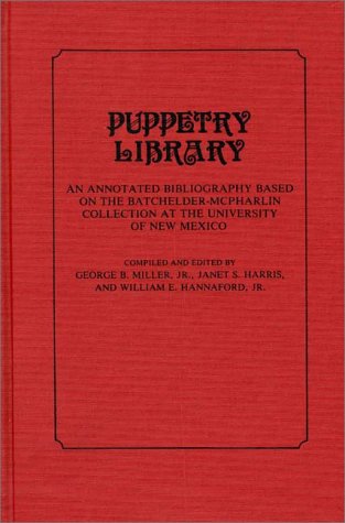 Cover for William E. Hannaford · Puppetry Library: An Annotated Bibliography Based on the Batchelder-McPharlin Collection at the University of New Mexico (Hardcover Book) (1981)