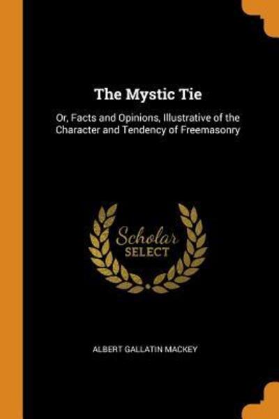 Cover for Albert Gallatin Mackey · The Mystic Tie (Paperback Book) (2018)