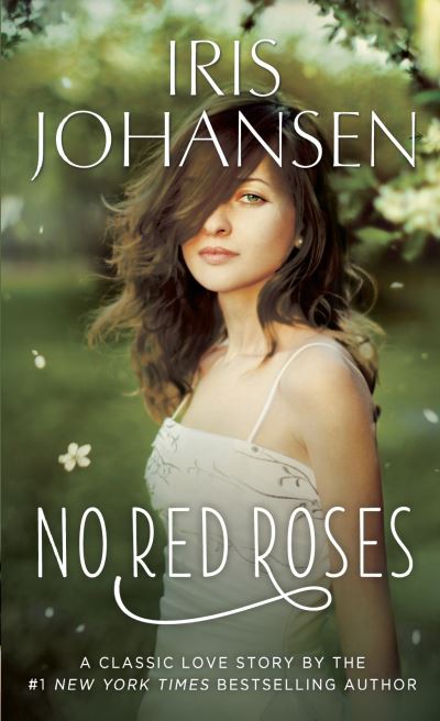 No Red Roses: A Classic Love Story - Iris Johansen - Książki - Random House USA Inc - 9780345539595 - 29 października 2013