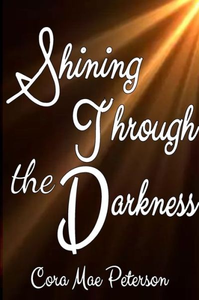 Cover for Cora Peterson · Shinning Through The Darkness (Paperback Book) (2019)