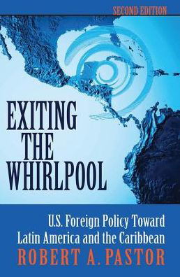 Cover for Robert Pastor · Exiting The Whirlpool: U.s. Foreign Policy Toward Latin America And The Caribbean (Hardcover Book) (2019)