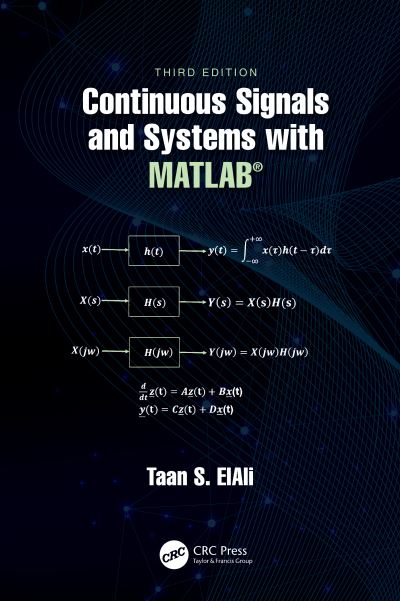 Cover for ElAli, Taan S. (Benedict College, USA.) · Continuous Signals and Systems with MATLAB® - Electrical Engineering Textbook Series (Hardcover Book) (2020)