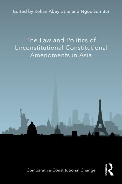 Cover for Rehan Abeyratne · The Law and Politics of Unconstitutional Constitutional Amendments in Asia - Comparative Constitutional Change (Innbunden bok) (2021)