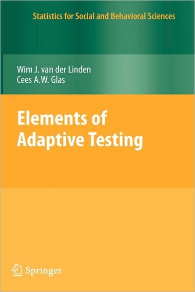 Cover for Wim J Van Der Linden · Elements of Adaptive Testing - Statistics for Social and Behavioral Sciences (Hardcover Book) [2010 edition] (2010)