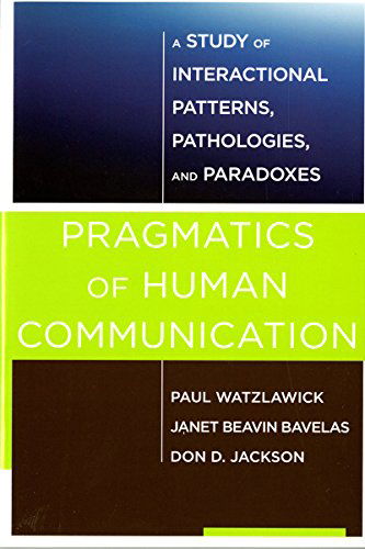 Cover for Paul Watzlawick · Pragmatics of Human Communication: A Study of Interactional Patterns, Pathologies and Paradoxes (Paperback Book) (2014)