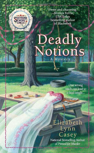 Cover for Elizabeth Lynn Casey · Deadly Notions - Southern Sewing Circle Mystery (Paperback Book) (2011)