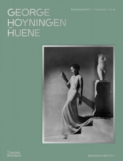 Cover for The George Hoyningen-Huene Estate Archives · George Hoyningen-Huene: Photography, Fashion, Film (Hardcover Book) (2024)
