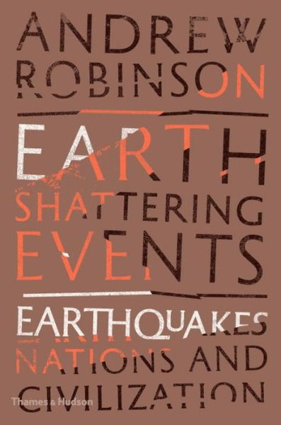 Cover for Andrew Robinson · Earth-Shattering Events: Earthquakes, Nations and Civilization (Hardcover Book) (2016)