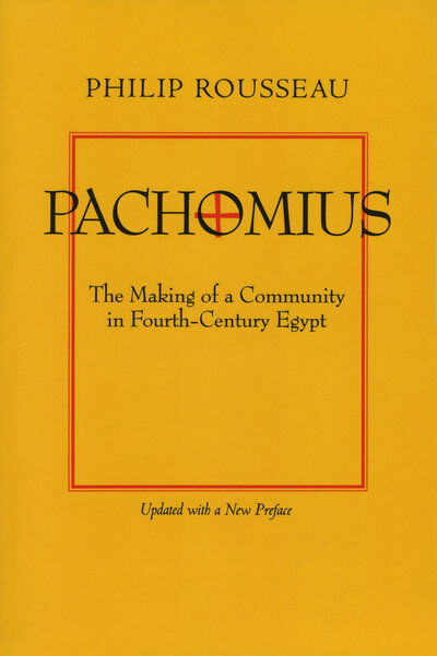Cover for Philip Rousseau · Pachomius: The Making of a Community in Fourth-Century Egypt - Transformation of the Classical Heritage (Paperback Book) [Revised edition] (1999)
